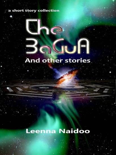 The BaGua And Other Stories Leenna Naidoo