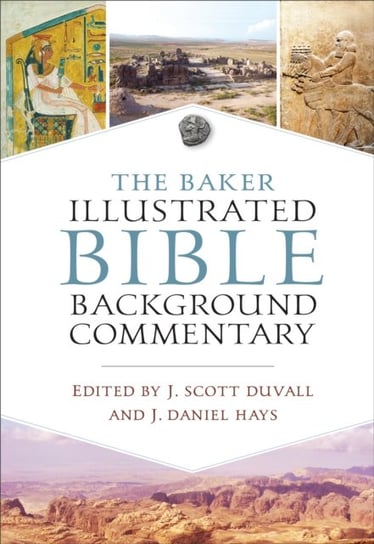 The Baker Illustrated Bible Background Commentary Opracowanie zbiorowe