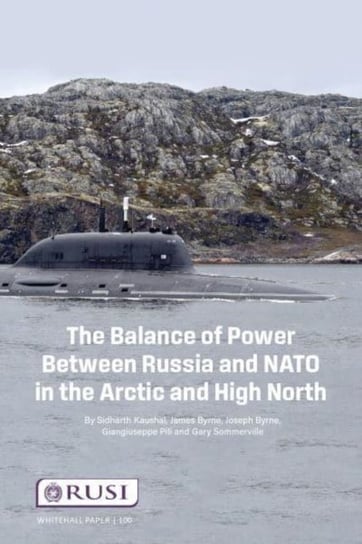 The Balance of Power Between Russia and NATO in the Arctic and High North Sidharth Kausha