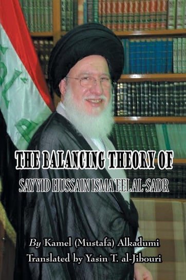 The Balancing Theory of Sayyid Hussain Isma'eel Al-Sadr Alkadumi Kamel (Mustafa)