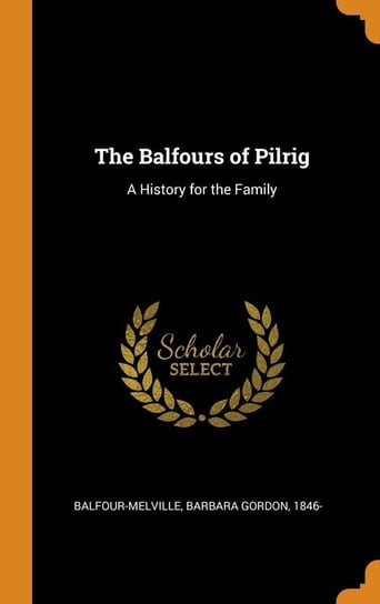 The Balfours of Pilrig Balfour-Melville Barbara Gordon 1846-