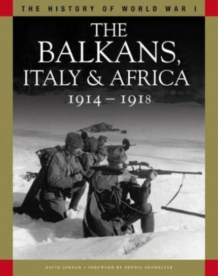 The Balkans, Italy & Africa 1914-1918: From Sarajevo to the Piave and Lake Tanganyika Jordan David