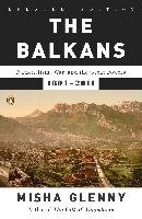 The Balkans: Nationalism, War, and the Great Powers, 1804-2011 Glenny Misha