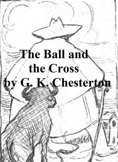 The Ball and the Cross Chesterton Gilbert Keith