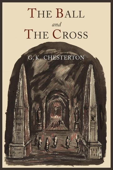 The Ball and the Cross Chesterton G. K.
