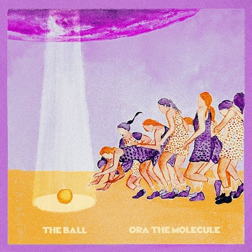The Ball Ora the Molecule