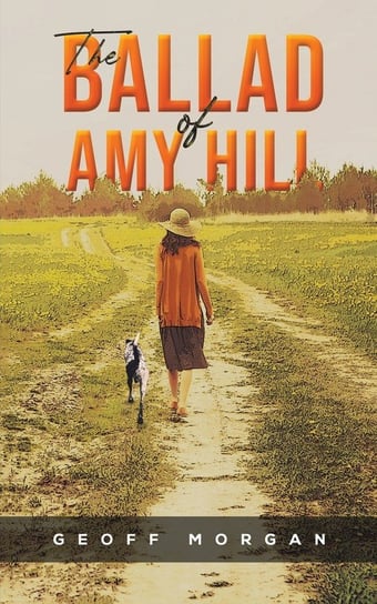 The Ballad of Amy Hill Austin Macauley Publishers Ltd.