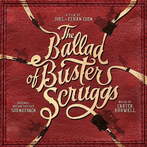 The Ballad of Buster Scruggs (Original Motion Picture Soundtrack) Carter Burwell