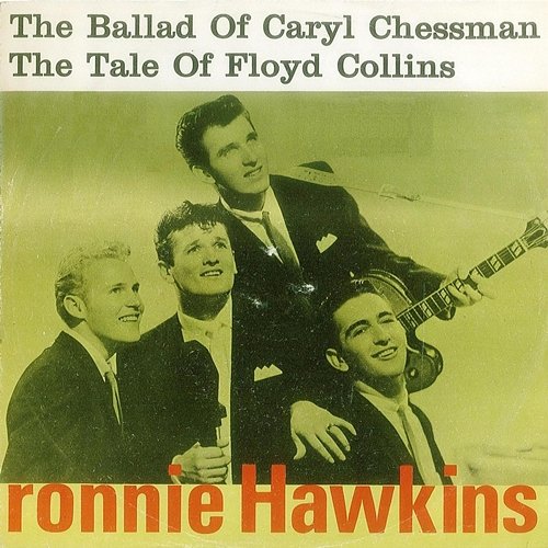 The Ballad of Caryl Chessmann Ronnie Hawkins