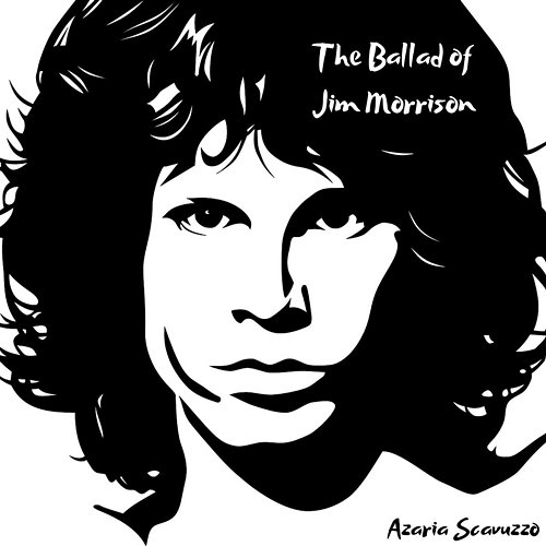 The Ballad of Jim Morrison Azaria Scavuzzo