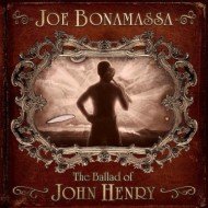 The Ballad Of John Henry Bonamassa Joe