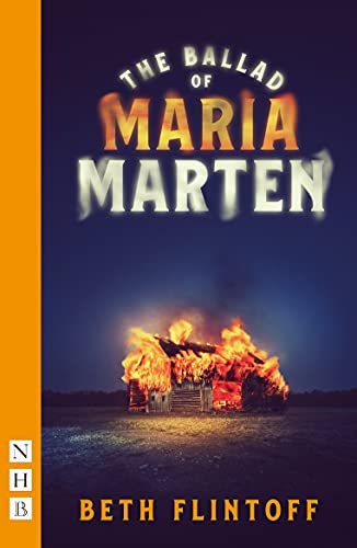 The Ballad of Maria Marten (NHB Modern Plays) Beth Flintoff