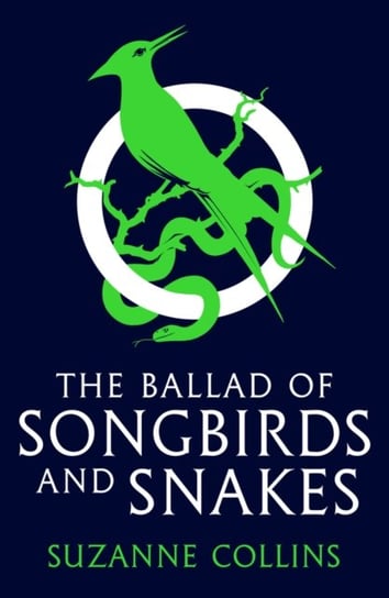 The Ballad of Songbirds and Snakes (A Hunger Games Novel) Collins Suzanne