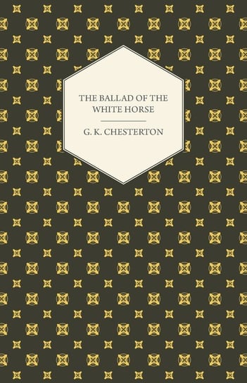 The Ballad of the White Horse Chesterton G. K.