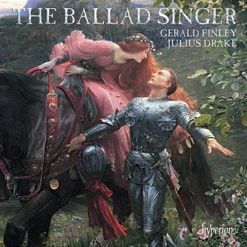 The Ballad Singer: German & English Gothic Ballads Gerald Finley, Julius Drake