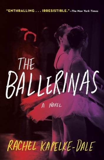 The Ballerinas: A Novel St Martin's Press