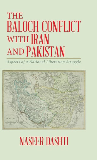 The Baloch Conflict with Iran and Pakistan Dashti Naseer