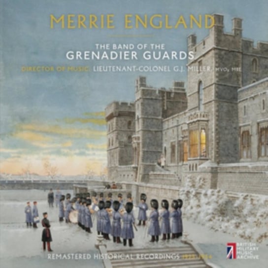 The Band of the Grenadier Guards: Merrie England British Military Music Archive