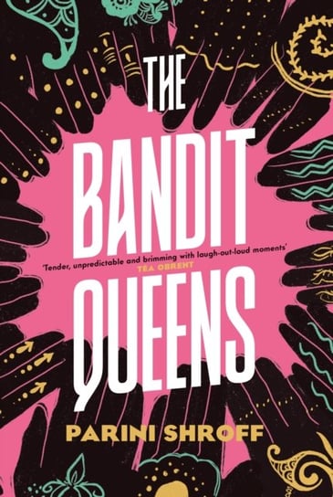 The Bandit Queens: Longlisted for the Women's Prize for Fiction 2023 Parini Shroff