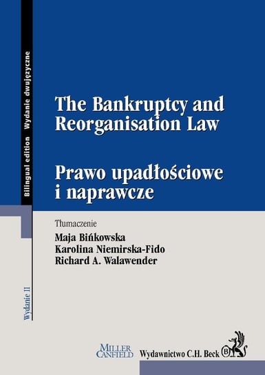 The bankruptcy and reorganisation law. Prawo upadłościowe i naprawcze Bińkowska Maja, Niemirska-Fido Karolina, Walawender Richard A.