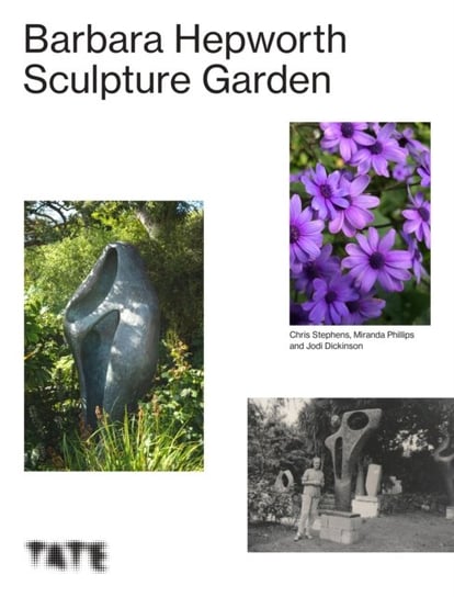 The Barbara Hepworth Sculpture Garden Opracowanie zbiorowe