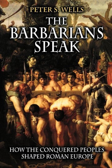 The Barbarians Speak Wells Peter S.