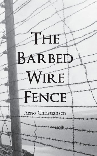 The Barbed Wire Fence Christiansen Arno