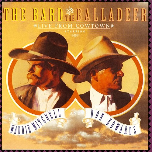 The Bard And The Balladeer Live From Cowtown Waddie Mitchell