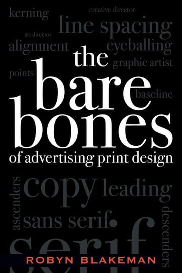 The Bare Bones of Advertising Print Design Blakeman Robyn