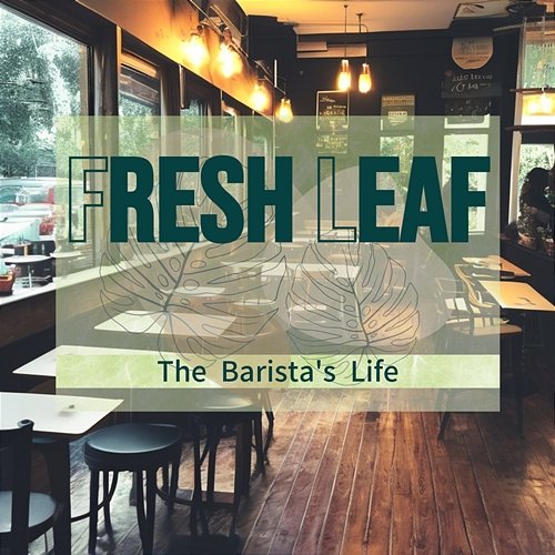 The Barista's Life Fresh Leaf