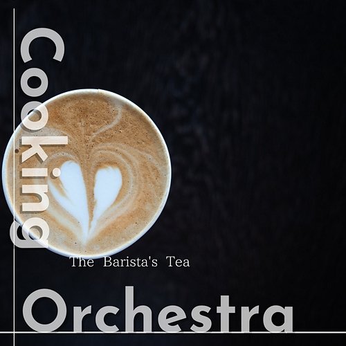 The Barista's Tea Cooking Orchestra