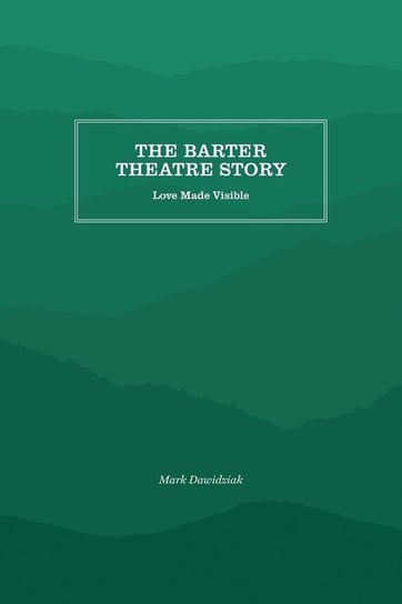 The Barter Theatre Story Dawidziak Mark