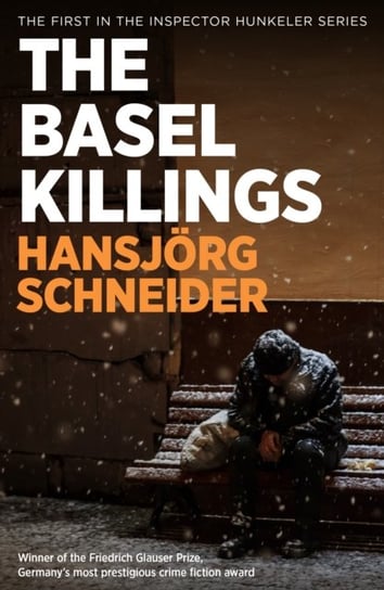 The Basel Killings: Police Inspector Peter Hunkeler Investigates Hansjoerg Schneider