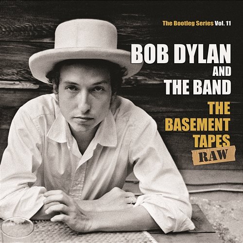 The Basement Tapes Raw: The Bootleg Series, Vol. 11 Bob Dylan, The Band