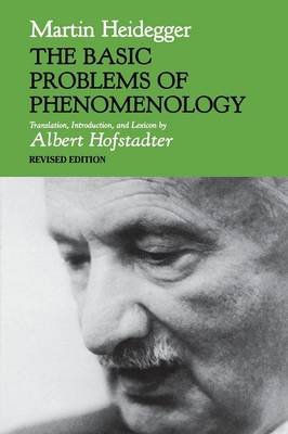 The Basic Problems of Phenomenology, Revised Edition Heidegger Martin