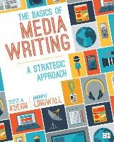 The Basics of Media Writing: A Strategic Approach Kuehn Scott A., Lingwall James Andrew