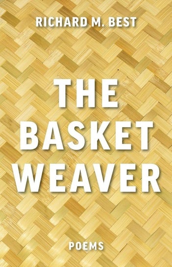 The Basket Weaver Best Richard M.