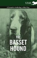 The Basset Hound - A Complete Anthology of the Dog - Various
