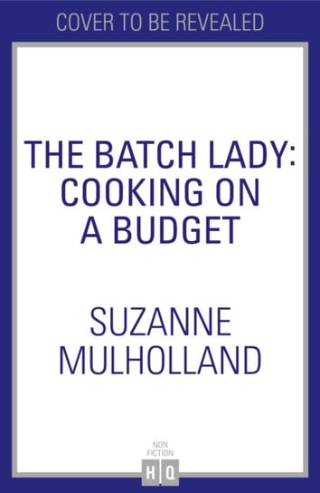 The Batch Lady: Cooking on a Budget Mulholland Suzanne