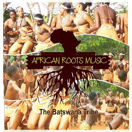 The Batswana Tribe African Roots Music
