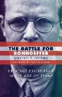 The Battle for Bonhoeffer Haynes Stephen R.