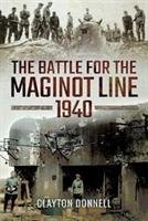 The Battle for the Maginot Line 1940 Donnell Clayton