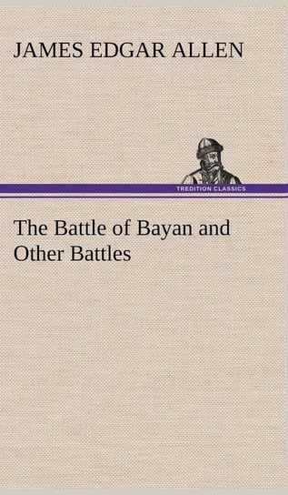 The Battle of Bayan and Other Battles Allen James Edgar