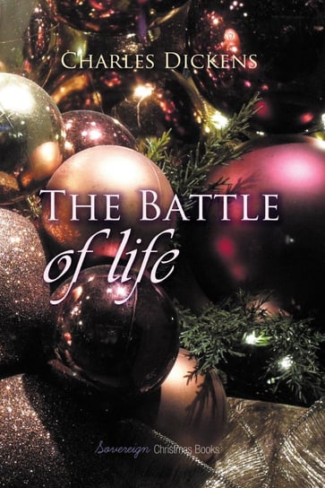 The Battle of Life: A Love Story Dickens Charles