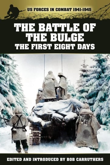 The Battle of the Bulge - The First Eight Days Marshall Colonel S. L. A.