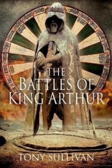The Battles of King Arthur Tony Sullivan