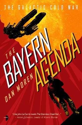 The Bayern Agenda: Book One of the Intergalactic Cold War Moren Dan
