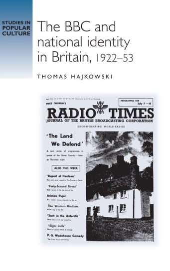 The BBC and National Identity in Britain, 1922-53 Thomas Hajkowski