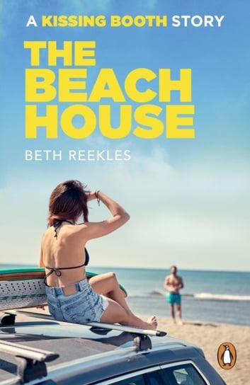 The Beach House: A Kissing Booth Story Reekles Beth