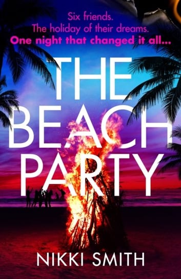 The Beach Party: Escape to Mallorca with the hottest, twistiest thriller of 2023 Nikki Smith